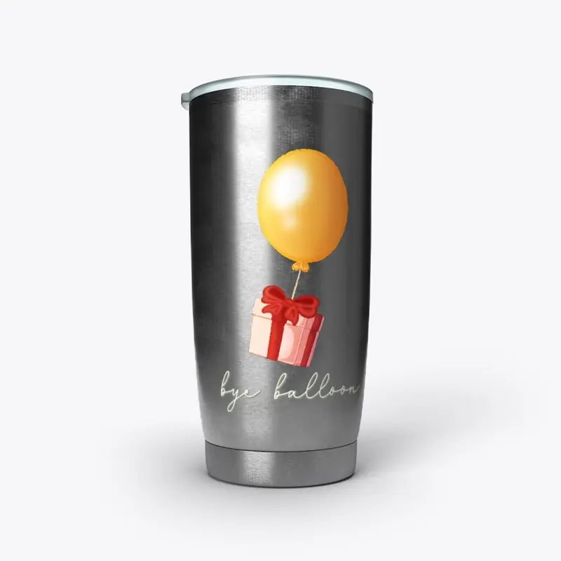 "Bye Balloon" Tumbler